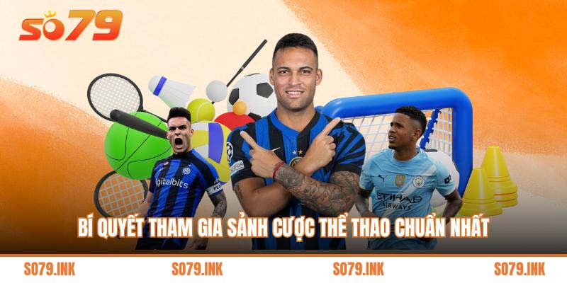 Bí quyết tham gia sảnh cược thể thao chuẩn nhất