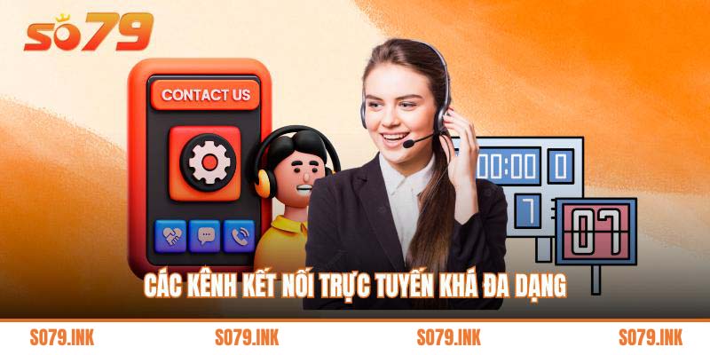 Các kênh kết nối trực tuyến khá đa dạng