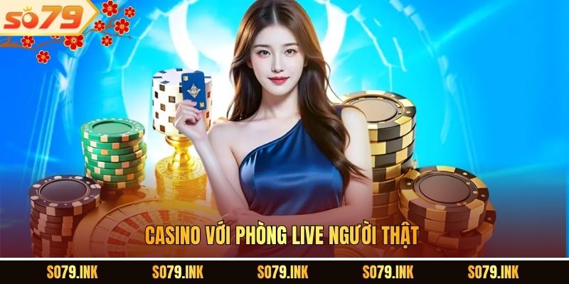 Casino với phòng live người thật.