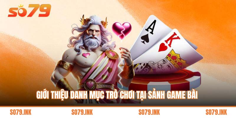 Giới thiệu danh mục trò chơi tại sảnh game bài 