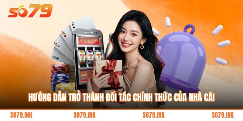 Hướng dẫn trở thành đối tác chính thức của nhà cái