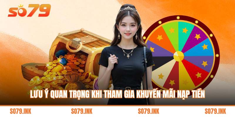 Lưu ý quan trọng khi tham gia khuyến mãi nạp tiền