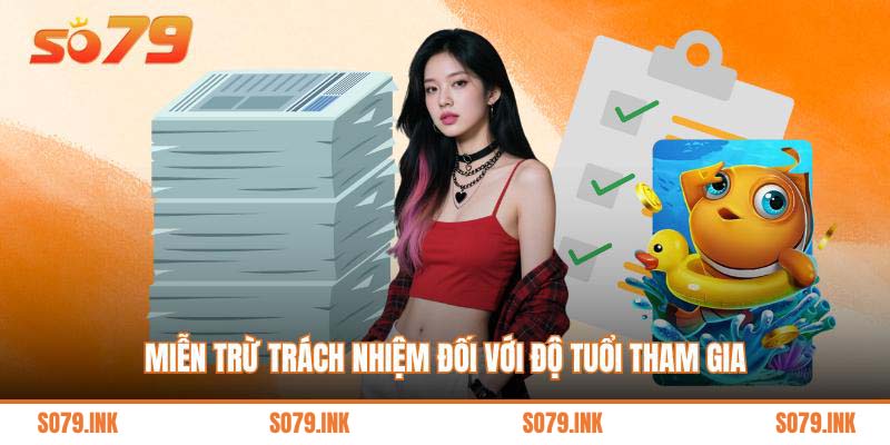 Miễn trừ trách nhiệm đối với độ tuổi tham gia
