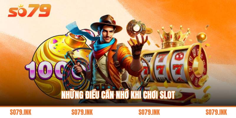 Những điều cần nhớ khi chơi slot