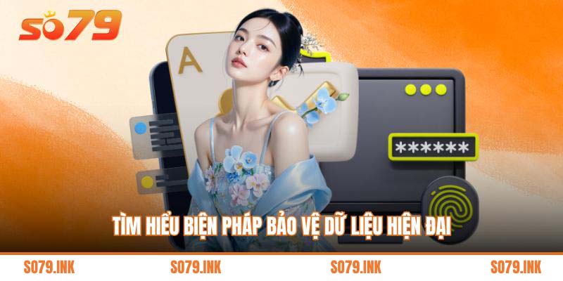 Tìm hiểu biện pháp bảo vệ dữ liệu hiện đại