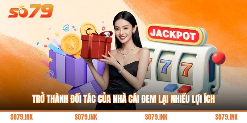 Trở thành đối tác của nhà cái đem lại nhiều lợi ích